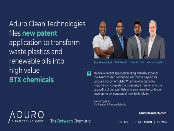  Aduro Clean Technologies files new patent application to transform waste plastics and renewable oils into high value BTX chemicals 