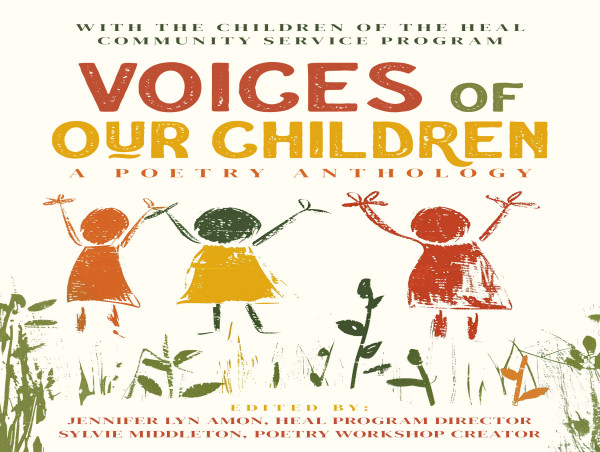  Voices of Our Children Poetry Anthology Written by Local Students and Members of HEAL, a Program Under Homes with Hope 