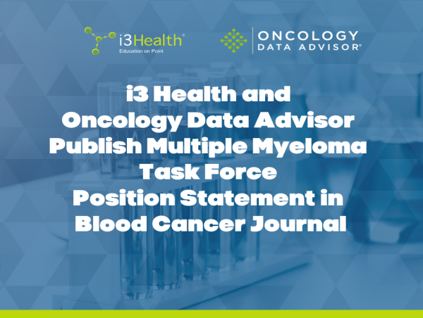i3 Health® and Oncology Data Advisor® Publish Multiple Myeloma Task Force Position Statement in Blood Cancer Journal