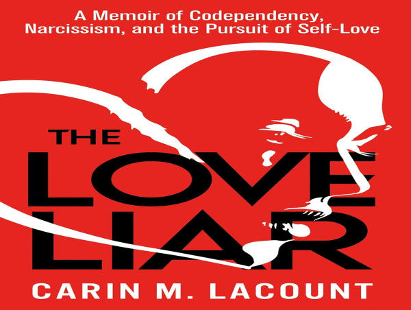  Dr. Carin M. LaCount Reveals the Journey from Pain to Self-Love in Her New Memoir, The Love Liar 