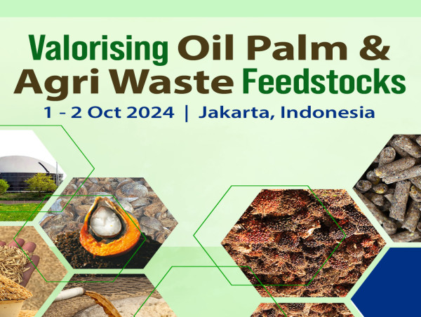  Valorising Oil Palm & Agri Waste Feedstock + Indonesia Sustainable Biofuels Summits: Paving the Way for a Greener Future 