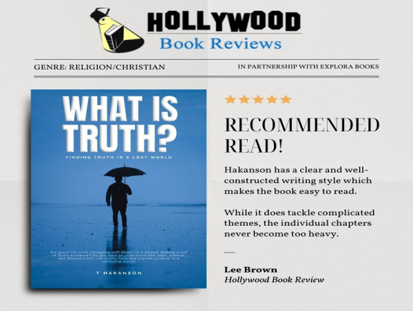 Hollywood Book Review Shines a Spotlight on T Hakanson’s 'What Is Truth? Finding Truth in a Lost World'