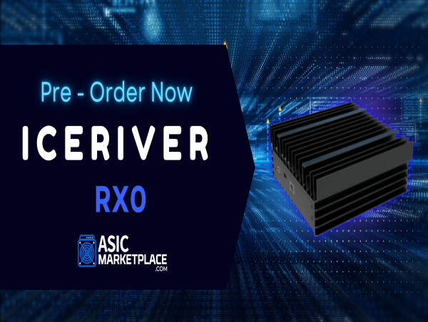  Pre-Order the IceRiver RX0 Miner Now at Asic Marketplace 