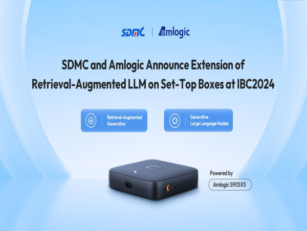  SDMC and Amlogic Announce Extension of Retrieval-Augmented LLM on Set-Top Boxes at IBC2024 