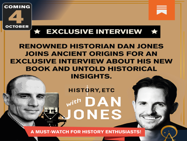  Ancient Origins UNLEASHED Announces Exclusive Interview with Best-Selling Historian Dan Jones from History Etc 