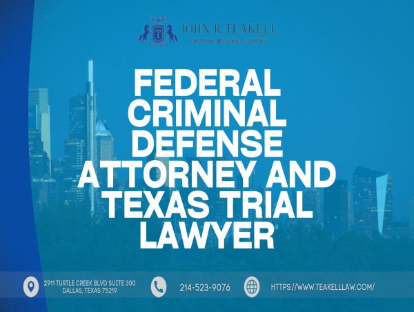  Dallas Defense Attorney, Teakell Law, Expands Practice to Focus On Federal White Collar & Gun Crime Violations in Plano, Waco Texas 