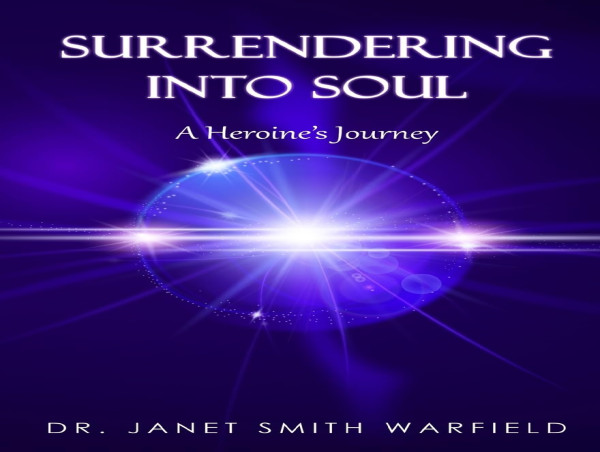  Dr. Janet Smith Warfield Launches New Book: 'Surrendering into Soul: A Heroine’s Journey' 