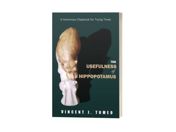NYC-based Poet Vincent J Tomeo Offers A Humorous Take on Life’s Difficulties in his book, The Usefulness of Hippopotamus