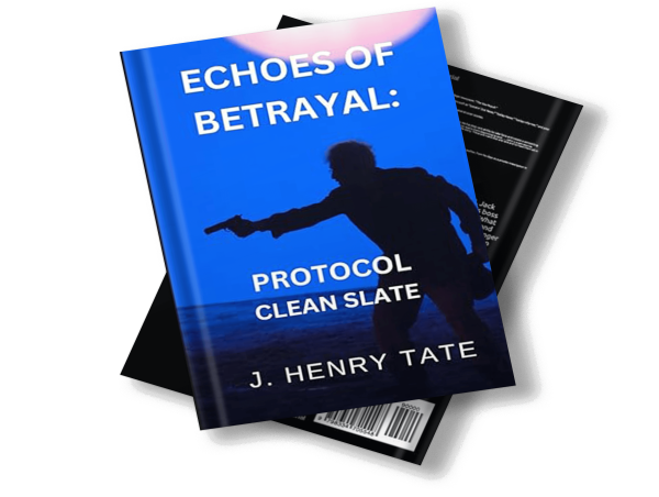 Conspiracy Unveiled: Echoes of Betrayal: Protocol Clean Slate by J. Henry Tate – A Pulse-Pounding Thriller