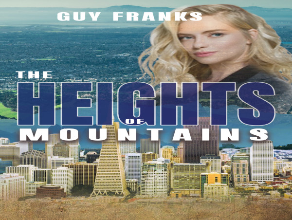 Atticus Publishing Proudly Presents 'The Heights of Mountains' by Guy Franks