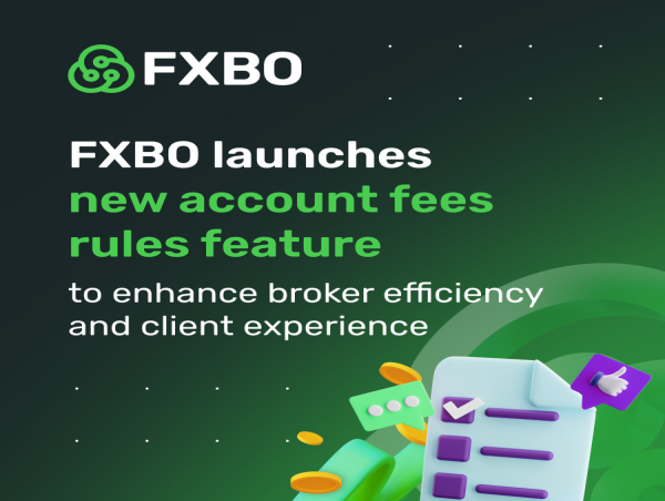 FXBO Launches New Account Fees Rules Feature to Enhance Broker Efficiency and Client Experience