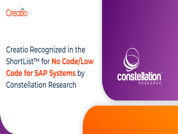 Creatio Recognized in the ShortList™ for No Code/Low Code for SAP Systems by Constellation Research