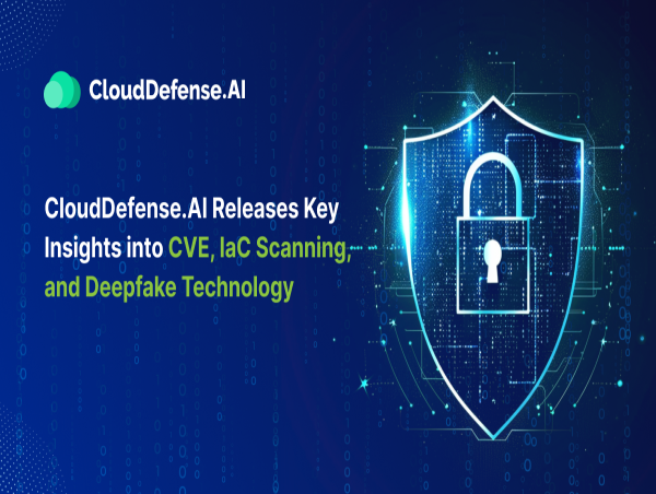  CloudDefense.AI Releases Key Insights into CVE, IaC Scanning, and Deepfake Technology 