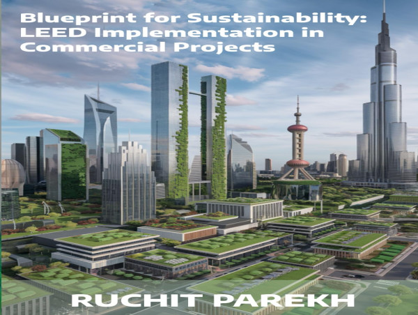  U.S. Green Building Council Praises Author Ruchit Parekh for Pioneering Book on LEED Implementation 