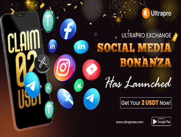  Ultrapro Exchange Social Media Bonanza Has Launched: Get 2 USDT Now! 