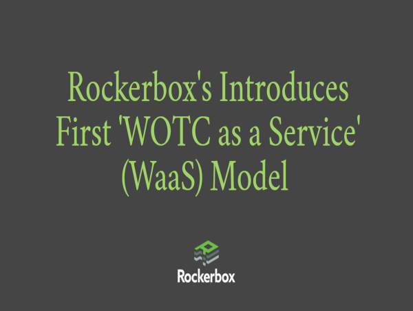  Introducing Rockerbox's Work Opportunity Tax Credit (WOTC) as a Service (WaaS) Platform 
