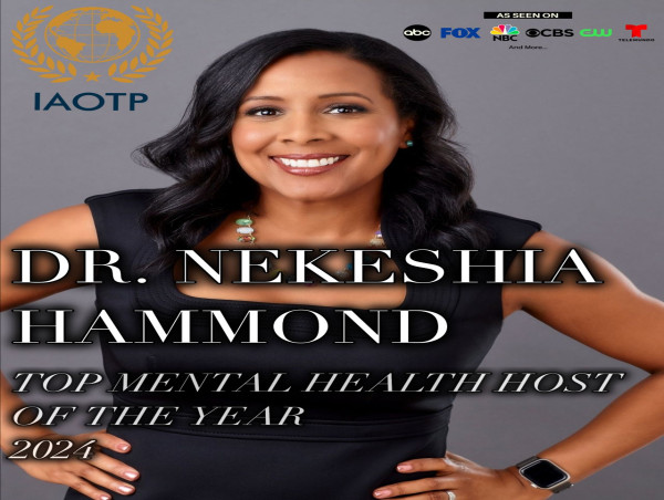  Dr. Nekeshia Hammond Named 'Top Mental Health Host of the Year' 2024 by International Association of Top Professionals 