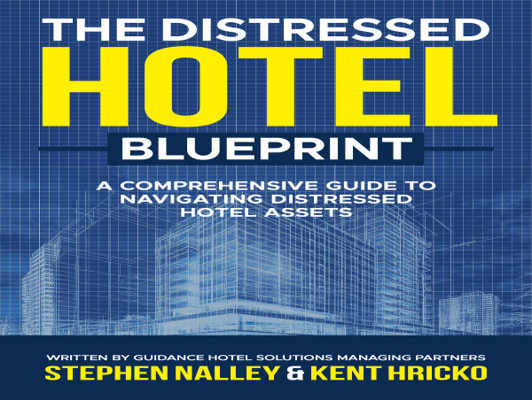 Stephen Nalley and Kent Hricko Release 'The Distressed Hotel Blueprint' – A Guide to Navigating Distressed Hotel Assets