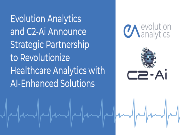 Evolution Analytics and C2-Ai Announce Partnership to Revolutionize Healthcare Analytics with AI-Enhanced Solutions