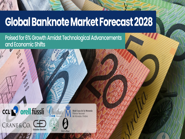  Global Banknote Market to Grow 6% by 2028 - Rising Adoption of Polymer Banknotes – Makreo Research 
