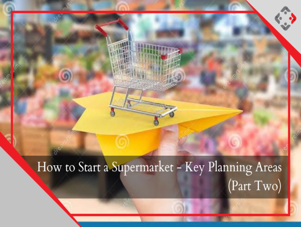 Expert Insights on How to Start a Supermarket Business – Key Planning Areas Unveiled by YRC's Retail Specialists