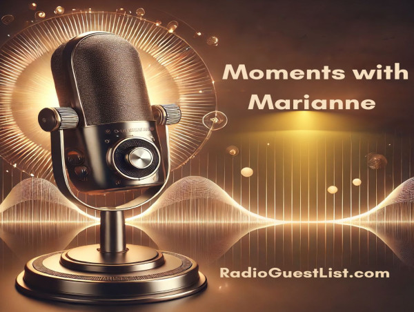  Moments with Marianne Radio Show Featured on Radio Guest List 