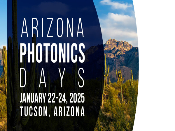  Arizona Photonics Days 2025 to Bring Together Global Leaders in Optics and Photonics Innovation 