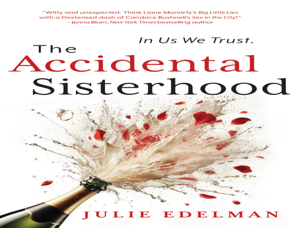 Julie Edelman, Known as 'The Accidental Housewife,' Releases Her New Romance Thriller Novel: The Accidental Sisterhood
