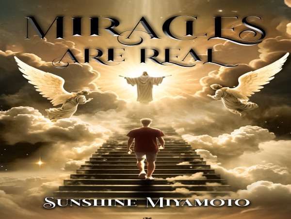  Sunshine Miyamoto’s 'Miracles Are Real' – It’s all about the Power of Faith and Divine Intervention 