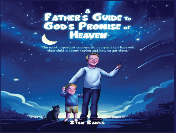 A Father's Guide To God's Promise Of Heaven Offers Hope For All Grieving Families