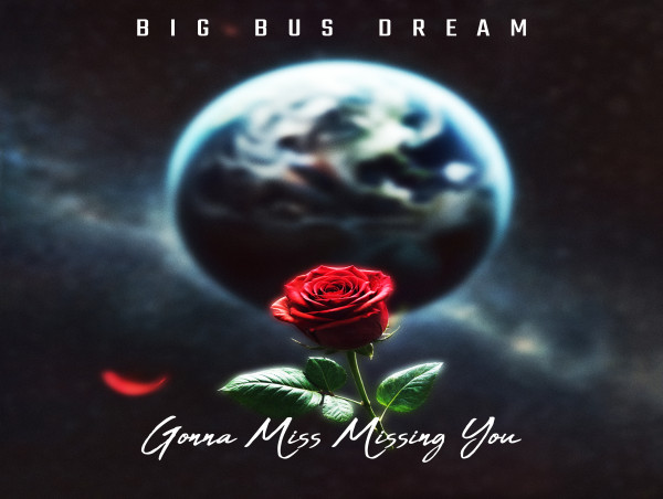 Big Bus Dream Releases The Title Track And Video From Forthcoming October 24 Album, “Gonna Miss Missing You”
