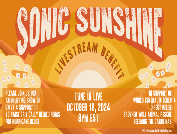  SONIC SUNSHINE – LIVESTREAM BENEFIT, OCTOBER 18, 8PM (E) A Show of Unity & Support to Raise Funds for Hurricane Relief 