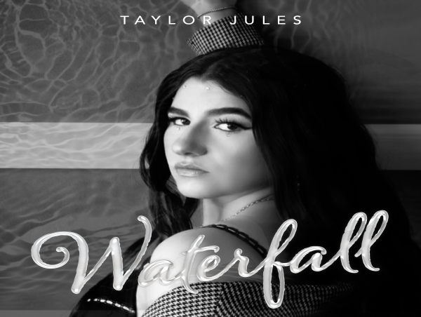 TAYLOR JULES IS DIVING DEEP WITH HER NEW SINGLE WATERFALL