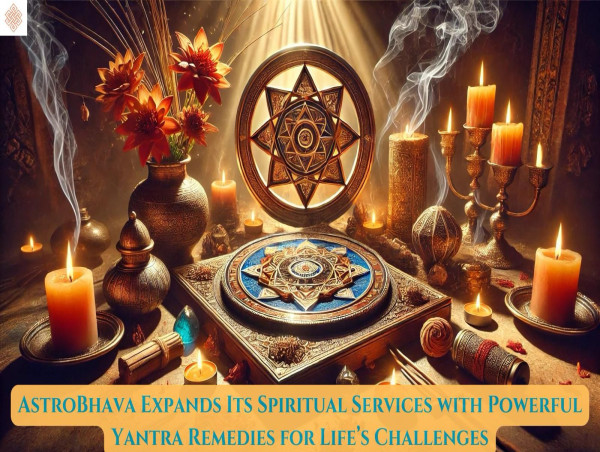 AstroBhava Expands Its Spiritual Services with Powerful Yantra Remedies for Life’s Challenges