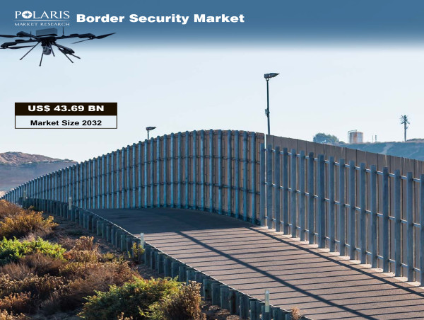  Border Security Market on Track to Achieve USD 43.69 Billion Value by 2032 with a 5.8% CAGR 
