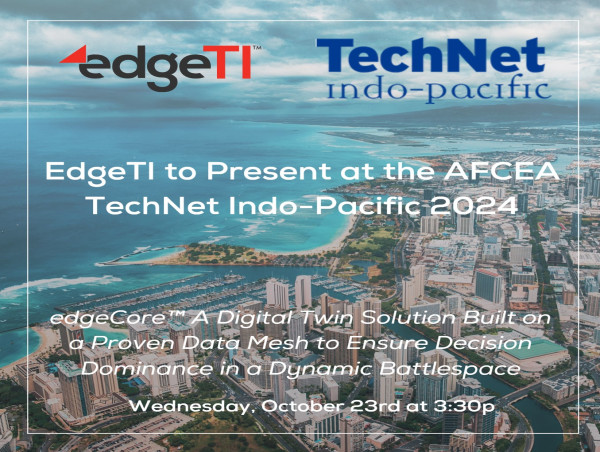  EdgeTI Invited to Present at the AFCEA TechNet Indo-Pacific 2024 