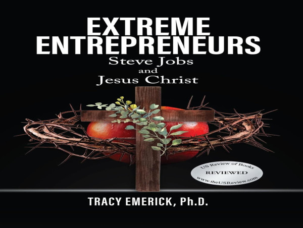 Unveiling 'Extreme Entrepreneurs: Steve Jobs and Jesus Christ' by Tracy Emerick