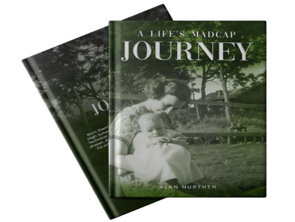 A Life’s Madcap Journey by Alan Nurthen: An Introspective Exploration of Life’s Lessons and Experiences
