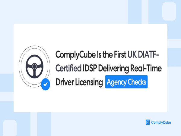 ComplyCube is the First UK DIATF-certified IDSP Delivering Real-time Driver Licensing Agency Checks