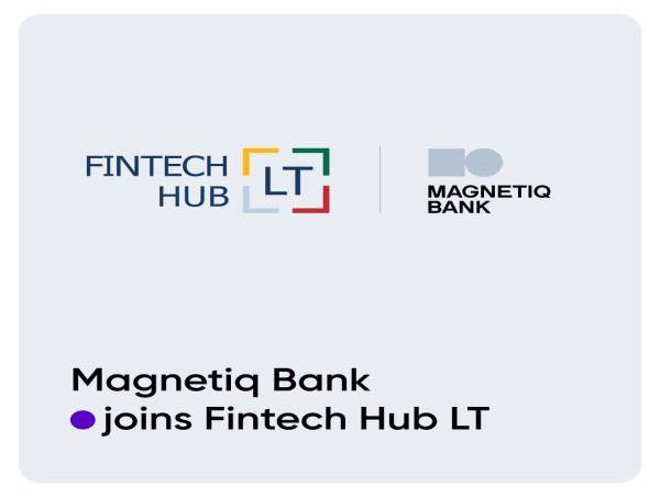 Magnetiq Bank becomes the first Latvian Bank to join Fintech Hub LT