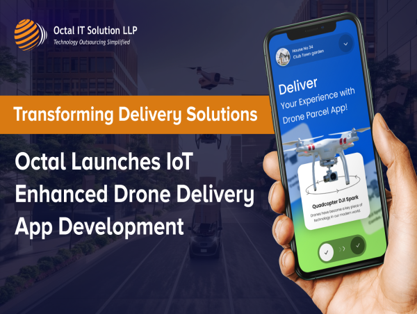  Transforming Delivery Solutions: Octal Launches IoT-Enhanced Drone Delivery App Development 