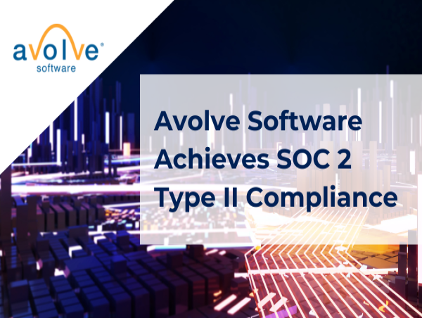  Avolve Software Achieves SOC 2 Type II Compliance Reinforcing its Commitment to Data Security 