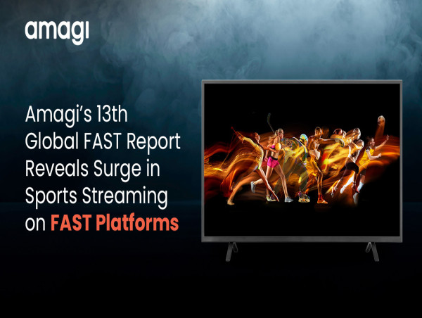 Amagi’s 13th Global FAST Report Reveals Surge in Sports Streaming on FAST Platforms
