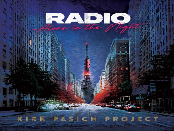  Kirk Pasich Project Releases “Concept Album/ Rock Opera” Radio (Alone in the Night) Oct. 25 Via Blue Élan Records 