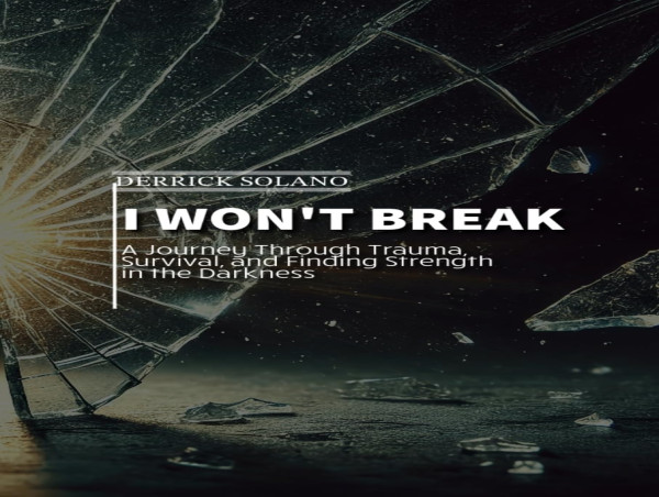 Resilience and Mental Health in I Won’t Break: Derrick Solano’s Story of Survival and Strength