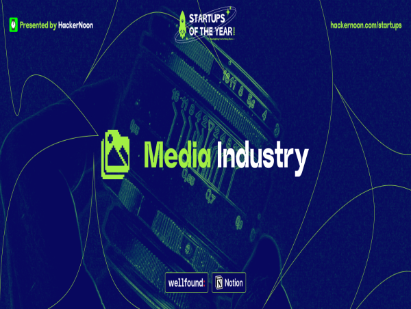HackerNoon’s ‘Startups of the Year’ Now Accepting Company Nominations in Media Industry