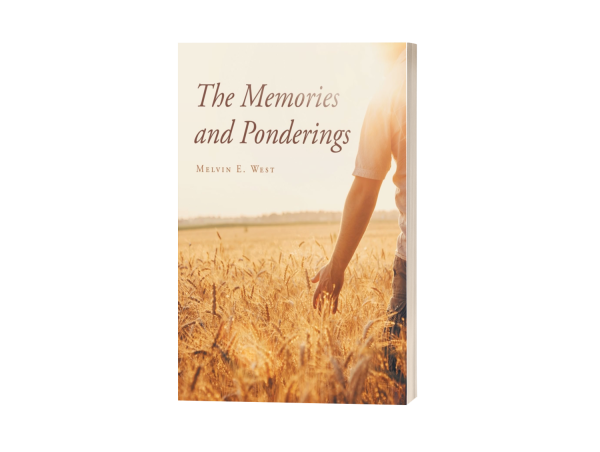 Melvin West’s The Memories and Ponderings – A Life of Faith, Family, and Global Impact in 77 Stories