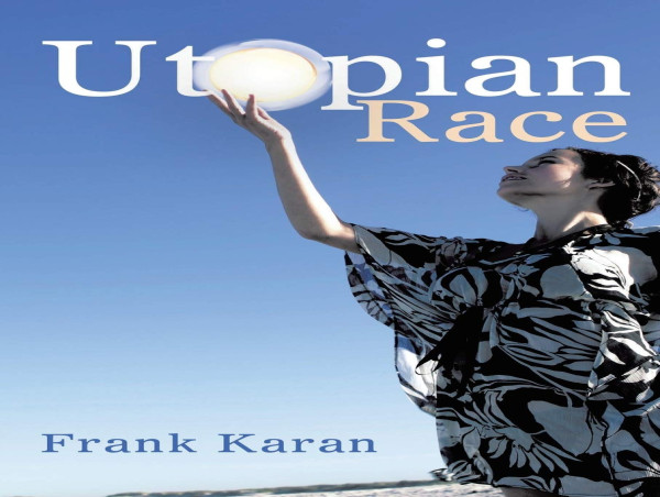 'Utopian Race: New Edition' by Frank Karan Offers a Profound Vision for a Better World