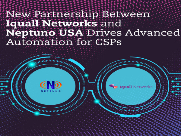  New Partnership Between Iquall Networks and Neptuno USA Drives Advanced Automation for CSPs 