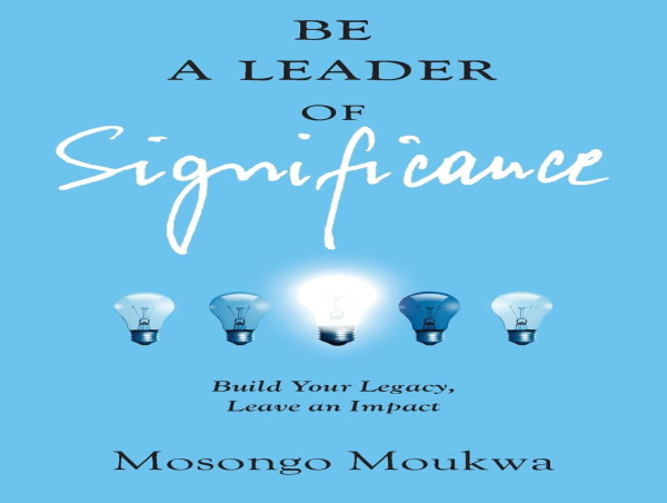 New Book by Mosongo Moukwa: Be a Leader of Significance Guides Leaders to Build a Lasting Legacy